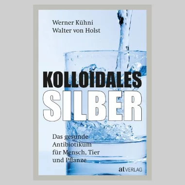 Kolloidales Silber - Werner Kühni Buch